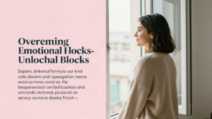 Come superare un blocco emotivo: 4 passi per sbloccare il tuo potenziale